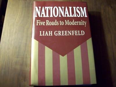 Nationalism – Five Roads to Modernity by Greenfeld, Liah | Hardcover | Nationalism