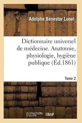Dictionnaire universel de mdecine comprenant l'anatomie, la physiologie, l'hygine publique by Lunel-A | Paperback | History Of Medicine