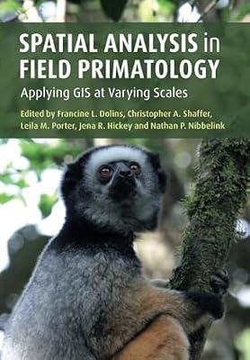 Spatial Analysis in Field Primatology: Applying GIS at Varying Scales | Paperback | Social Science
