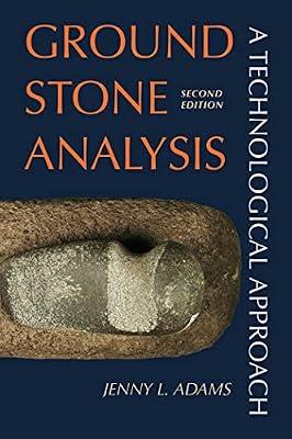 Ground Stone Analysis: A Technological Approach by Adams, Jenny L | Paperback | Social Science