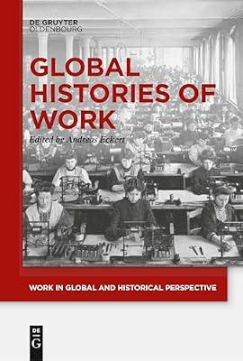 Global Histories of Work: 1 (Work in Global and Historical Perspective, 1) | Perfect | History
