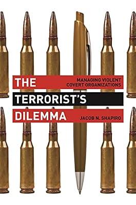 The Terrorist's Dilemma: Managing Violent Covert Organizations by Shapiro, Jacob N. | Hardcover | Political Science