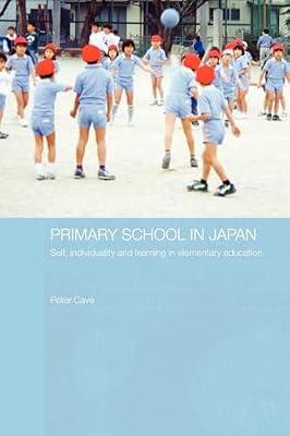 Primary School in Japan: Self, Individuality and Learning in Elementary Education (Japan Anthropology Workshop Series) by Cave, Peter | Paperback | Education