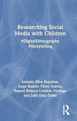Researching Social Media with Children: #DigitalEthnography #Storytelling by Silva Esquinas, Antonio; Díaz Galán, Julio; Rebeca Cordero Verdugo, Raquel; Ramiro Pérez Suárez, Jorge | Hardcover | Legal Aspects Of Criminology