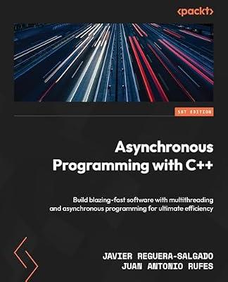 Asynchronous Programming with C++: Build blazing-fast software with multithreading and asynchronous programming for ultimate efficiency by Reguera-Salgado, Javier; Rufes, Juan Antonio | Paperback | Computers