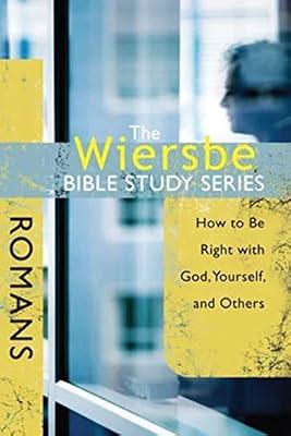 The Wiersbe Bible Study Series - Romans: How to Be Right With God, Yourself, and Others by Wiersbe, Warren W. | Paperback | Religion