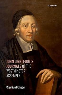 John Lightfoot's Journals of the Westminster Assembly by Van Dixhoorn, Chad | Hardcover | Religion