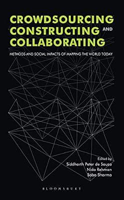 Crowdsourcing, Constructing and Collaborating: Methods and Social Impacts of Mapping the World Today | Hardcover | Civil Rights & Citizenship