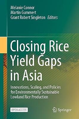 Closing Rice Yield Gaps in Asia: Innovations, Scaling, and Policies for Environmentally Sustainable Lowland Rice Production | Hardcover | Agricultural Science