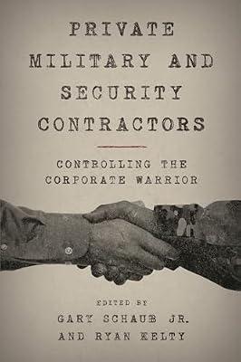 Private Military and Security Contractors: Controlling the Corporate Warrior | Hardcover | Political Science