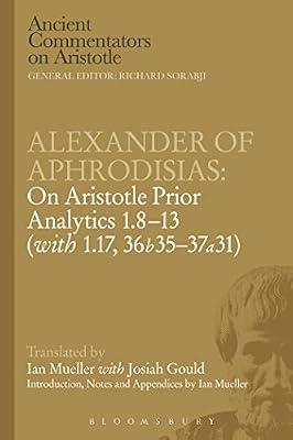 Alexander of Aphrodisias: On Aristotle Prior Analytics: 1.8-13 (with 1.17, 36b 35-37a 31) by Caston, Victor | Paperback | Philosophy