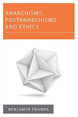 Anarchisms, Postanarchisms and Ethics (New Politics of Autonomy) by Franks, Benjamin | Paperback | Political Science