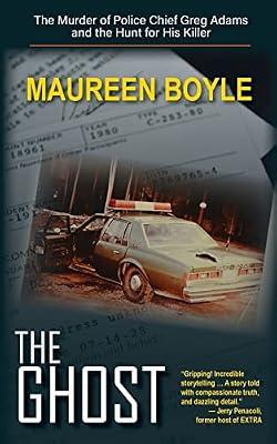 The Ghost: The Murder of Police Chief Greg Adams and the Hunt for His Killer by Boyle, Maureen | Paperback | True Crime