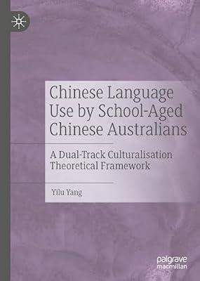 Chinese Language Use by School-Aged Chinese Australians: A Dual-Track Culturalisation Theoretical Framework by Yang, Yilu | Hardcover | Sociolinguistics