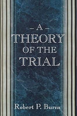 A Theory of the Trial by Burns, Robert P | Hardcover | Jurisprudence & Philosophy Of Law
