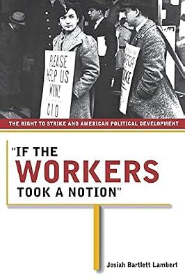 If the Workers Took a Notion: The Right to Strike And American Political Development by Lambert, Josiah Bartlett | Paperback | Political Science