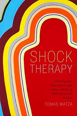 Shock Therapy: Psychology, Precarity, and Well-Being in Postsocialist Russia by Matza, Tomas | Paperback | Social & Cultural Anthropology