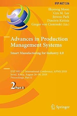 Advances in Production Management Systems. Smart Manufacturing for Industry 4.0: IFIP WG 5.7 International Conference, APMS 2018, Seoul, Korea, August ... in Information and Communication Technology) | Hardcover | Computer-Aided Design (Cad)