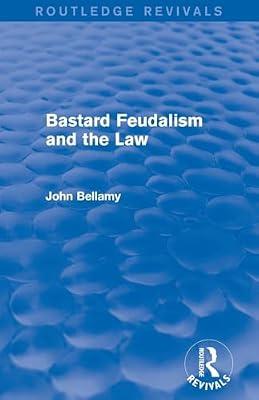 Bastard Feudalism and the Law (Routledge Revivals) by Bellamy, John | Paperback | History
