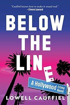 Below the Line: A Hollywood Crime Novel by Cauffiel, Lowell | Hardcover | Fiction