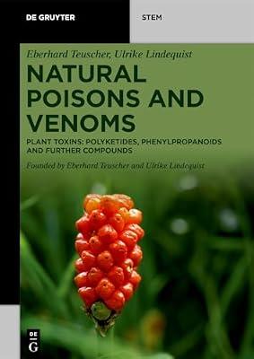Natural Poisons and Venoms: Plant Toxins: Polyketides, Phenylpropanoids and Further Compounds (De Gruyter STEM) by Teuscher, Eberhard; Lindequist, Ulrike | Perfect | Biochemistry