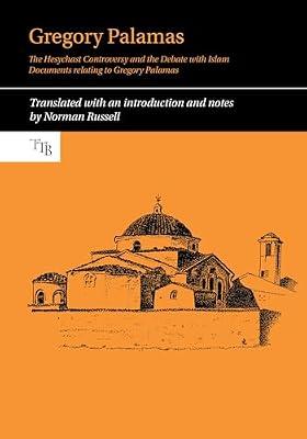 Gregory Palamas: The Hesychast Controversy and the Debate with Islam: 8 (Translated Texts for Byzantinists) by Russell, Norman | Hardcover | Church History