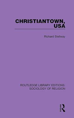 Christiantown, USA: 1 (Routledge Library Editions: Sociology of Religion) by Stellway, Richard | Hardcover | Religion: General 2