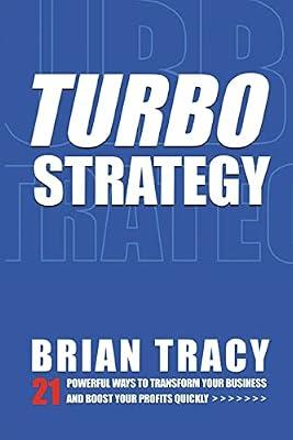 Turbostrategy: 21 Powerful Ways to Transform Your Business and Boost Your Profits Quickly by Tracy, Brian | Paperback | Business & Economics