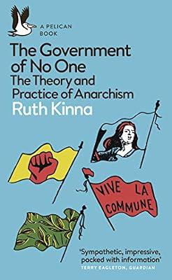 The Government of No One: The Theory and Practice of Anarchism by Kinna, Ruth | Paperback | Anarchism