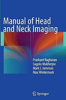 Manual of Head and Neck Imaging by Raghavan, Prashant; Mukherjee, Sugoto; Jameson, Mark; Wintermark, Max | Paperback | Medical Imaging