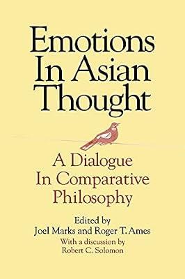 Emotions in Asian Thought: A Dialogue in Comparative Philosophy | Paperback | History