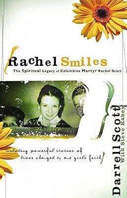 Rachel Smiles: The Spiritual Legacy of Columbine Martyr Rachel Scott by Scott, Darrell | Paperback | Christian Life & Practice
