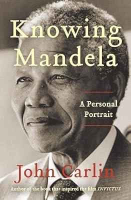 Knowing Mandela: A Personal Portrait by Carlin, John | Paperback | Biography & Autobiography