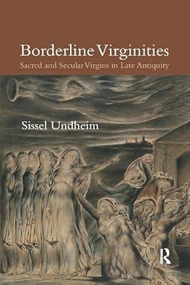 Borderline Virginities: Sacred and Secular Virgins in Late Antiquity by Undheim, Sissel | Paperback | History