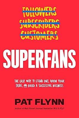 Superfans: The Easy Way to Stand Out, Grow Your Tribe, and Build a Successful Business by Flynn, Pat | Hardcover | Business & Economics