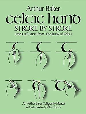 Celtic Hand Stroke by Stroke (Irish Half-Uncial from "The Book of Kells"): An Arthur Baker Calligraphy Manual by Baker, Arthur | Paperback | Local History