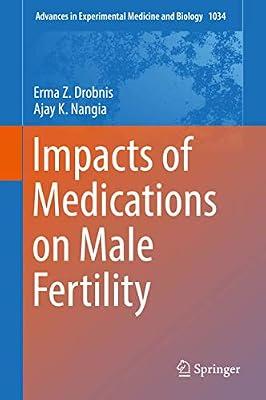 Impacts of Medications on Male Fertility: 1034 (Advances in Experimental Medicine and Biology) by Drobnis, Erma Z.; Nangia, Ajay K. | Hardcover | Pharmacology