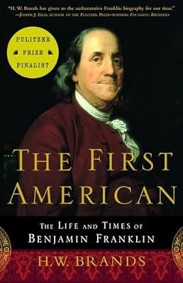 The First American: The Life and Times of Benjamin Franklin by Brands, H. W. | Paperback | Biography & Autobiography