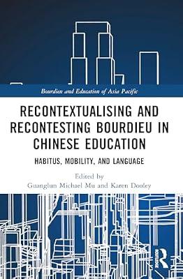 Recontextualising and Recontesting Bourdieu in Chinese Education: Habitus, Mobility and Language (Bourdieu and Education of Asia Pacific) | Paperback | Education