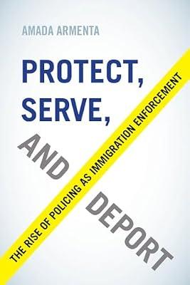 Protect, Serve, and Deport by Armenta, Amada | Paperback | Social Science
