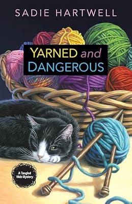 Yarned and Dangerous: 1 (A Tangled Web Mystery) by Hartwell, Sadie | Paperback | Crime & Mystery