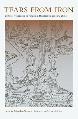 Tears from Iron: Cultural Responses to Famine in Nineteenth-Century China: 15 (Asia: Local Studies / Global Themes, 15) by Edgerton-tarpley, Kathryn | Hardcover | History