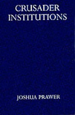 Crusader Institutions (Oxford University Press academic monograph reprints) by Prawer, Joshua | Hardcover | Middle Eastern History