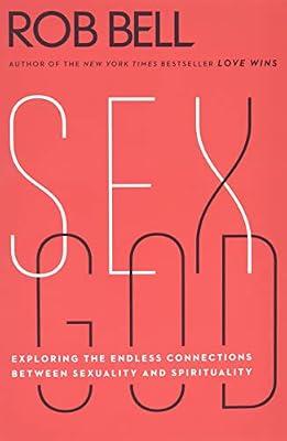 Sex God: Exploring the Endless Connections Between Sexuality and Spirituality by Bell, Rob | Paperback | Religion