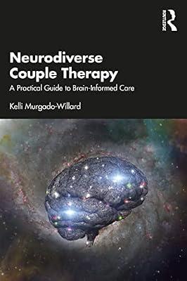 Neurodiverse Couple Therapy: A Practical Guide to Brain-Informed Care by Murgado-Willard, Kelli | Paperback | Psychotherapy