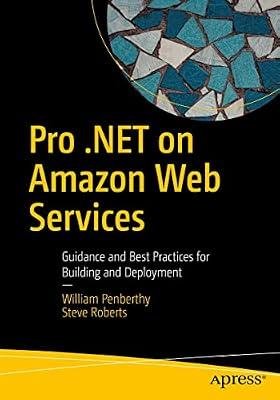 Pro .NET on Amazon Web Services: Guidance and Best Practices for Building and Deployment by Roberts, Steve; Penberthy, William | Paperback | Microsoft Programming