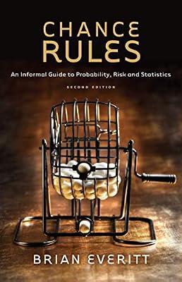 CHANCE RULES: AN INFORMAL GUIDE TO PROBABILITY, RISK AND STATISTICS by Everitt, Brian | Hardcover | Mathematics