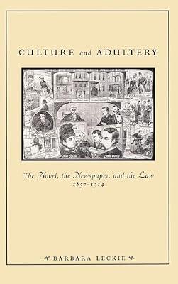 Culture and Adultery: The Novel, the Newspaper, and the Law, 1857-1914 (New Cultural Studies Series) by Leckie, Barbara | Hardcover | Literary Criticism