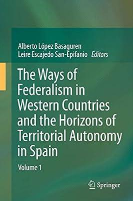 The Ways of Federalism in Western Countries and the Horizons of Territorial Autonomy in Spain: Volume 1 | Hardcover | Constitutional & Administrative Law