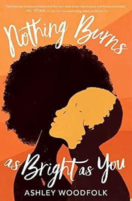 Nothing Burns as Bright as You: a heart-warming Hollywood romance: A Wild YA Love Story of Two Girls, Queer Hearts, and Fire by Woodfolk, Ashley | Hardcover | Young Adult Fiction